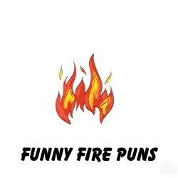 funny fire puns